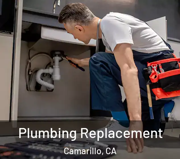  Plumbing Replacement Camarillo, CA